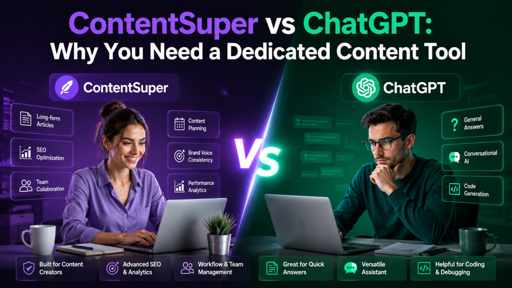 ContentSuper vs ChatGPT Why You Need a Dedicated Content Tool